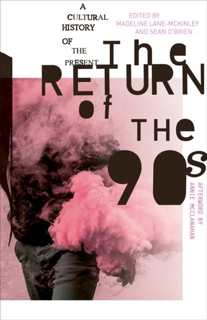 The Return of the 90s : A Cultural History of the Present