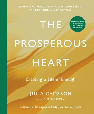 The Prosperous Heart : Creating a Life of Enough