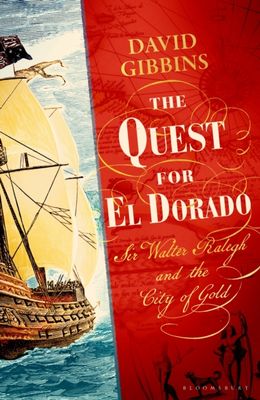 The Quest for El Dorado : Sir Walter Ralegh and the City of Gold
