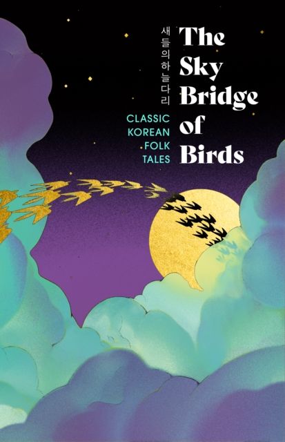 The Sky Bridge of Birds : Classic Korean Folk Tales