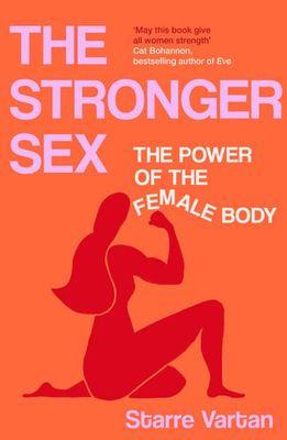 The Stronger Sex : The Power of the Female Body