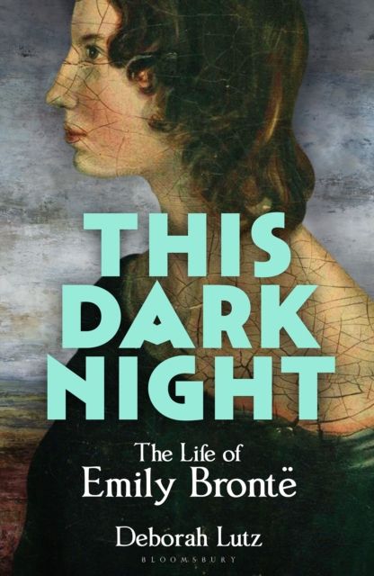 This Dark Night : The Life of Emily Bronte