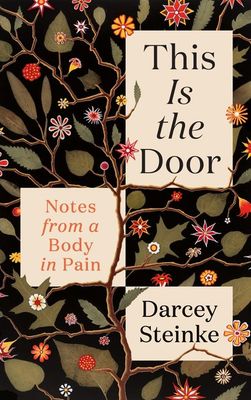 This Is the Door : Notes from a Body in Pain