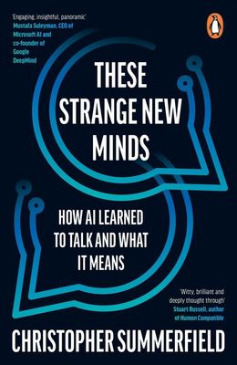 These Strange New Minds : How AI Learned to Talk and What It Means