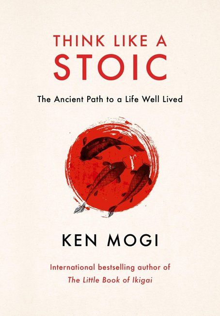 Think Like a Stoic : The Ancient Path to a Life Well Lived