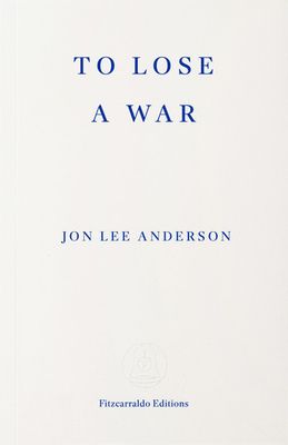 To Lose a War : The Fall and Rise of the Taliban