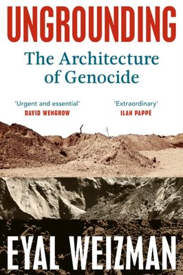 Ungrounding : The Architecture of Genocide