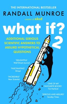What If? 2 : Additional Serious Scientific Answers to Absurd Hypothetical Questions (Softback)