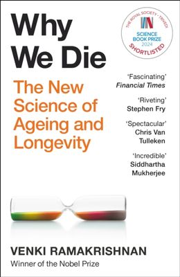 Why We Die : The New Science of Ageing and Longevity