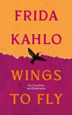 Wings to Fly: Frida Kahlo