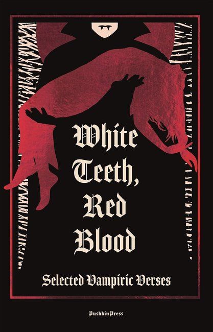 White Teeth, Red Blood : Selected Vampiric Verses