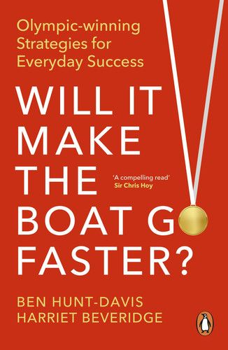 Will It Make the Boat Go Faster : Olympic-winning Strategies for Everyday Success