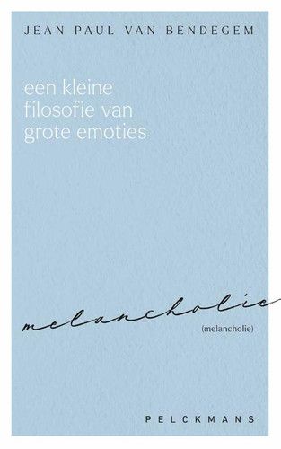 Een kleine filosofie van grote emoties: Melancholie