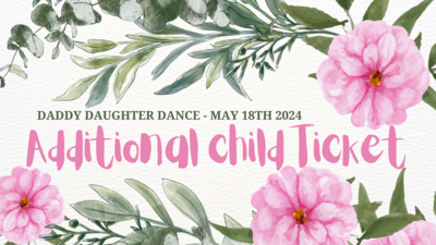 Daddy Daughter Dance - Additional Tickets