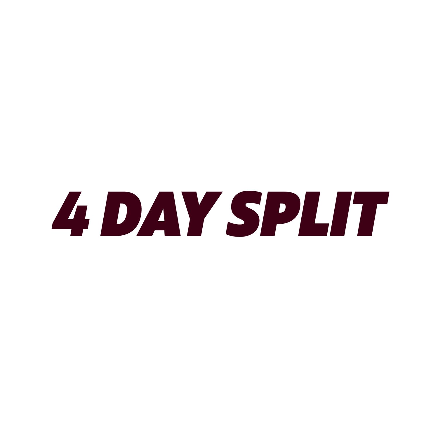 4 DAY SPLIT