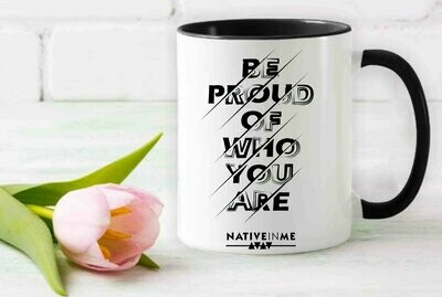 Be Proud of Who You Are Mug