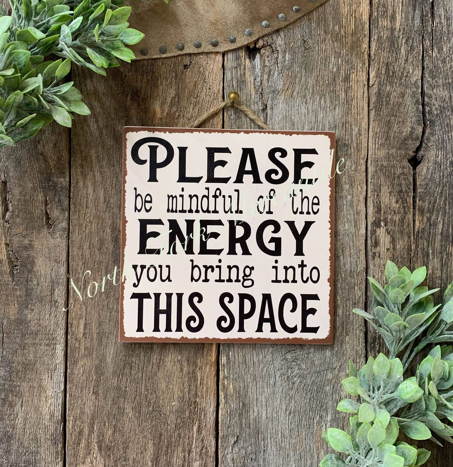 Please Be Mindful Of The Energy You Bring Into This Space