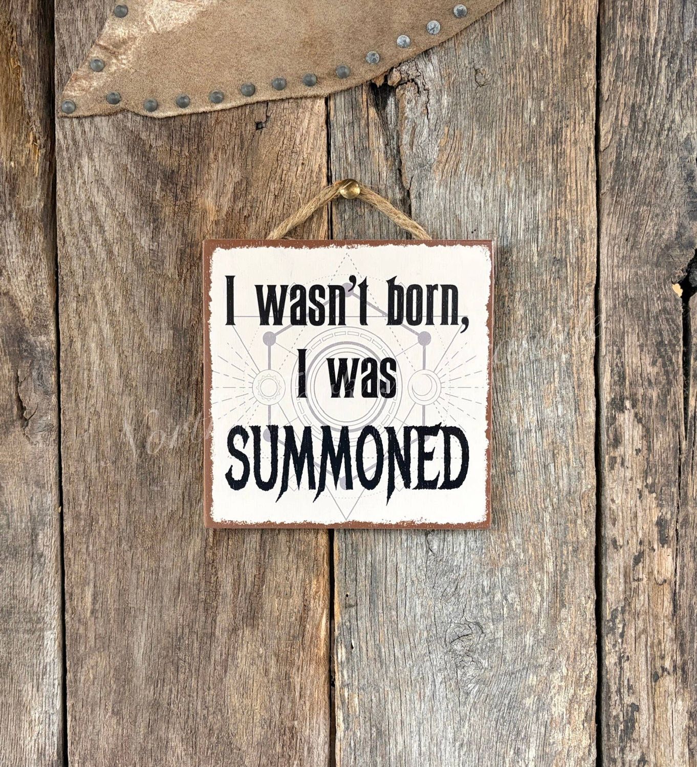 I Wasn't Born I Was Summoned, Halloween Sign, Witch Sign