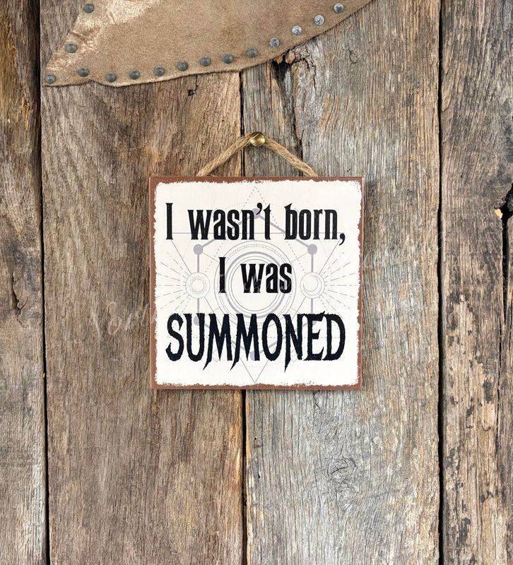 I Wasn't Born I Was Summoned, Halloween Sign, Witch Sign