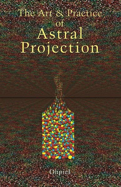 Art and Practice of Astral Projection