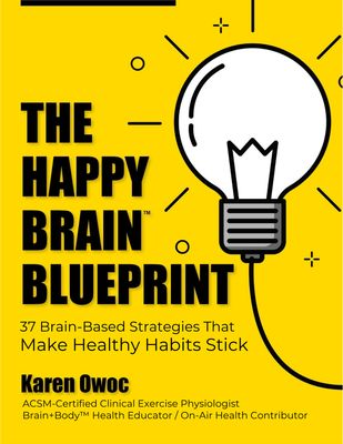 The Happy Brain Blueprint for Making Habits Stick The Happy Brain Blueprint for Making Habits Stick