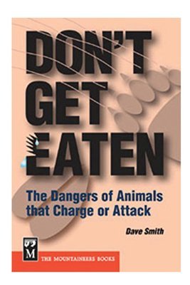 Don't Get Eaten: the Dangers of Animals that Charge or Attack