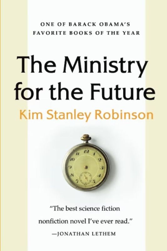 The Ministry for the Future: A Novel, by Kim Stanley Robinson