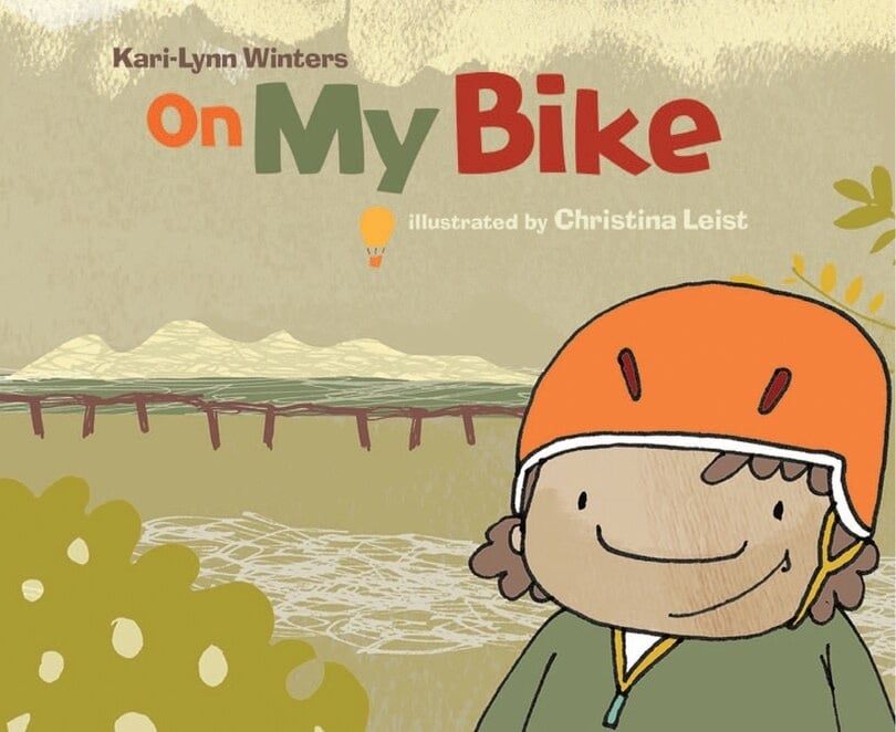 On My Bike, by Kari-Lynn Winters, illus. by Christina Leist