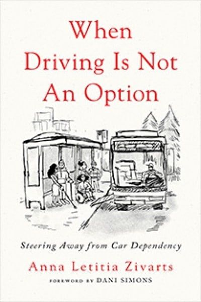 When Driving is not an Option: Steering Away from Car Dependency, by Anna Letitia Zivarts