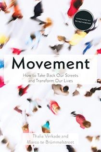 Movement: How to Take Bake Our Streets and Transform Our Lives, by Thalia Verkade and Marco te Brommelstroet