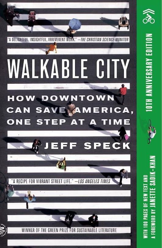 Walkable City: How Downtown Can Save America, One Step at a Time, by Jeff Speck