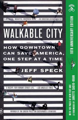 Walkable City: How Downtown Can Save America, One Step at a Time, by Jeff Speck