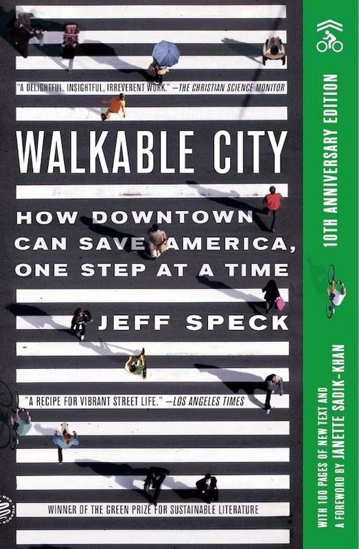 Walkable City: How Downtown Can Save America, One Step at a Time, by Jeff Speck