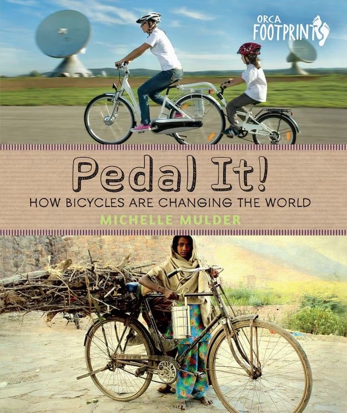 Pedal It! How Bicycles are Changing the World, by Michelle Mulder