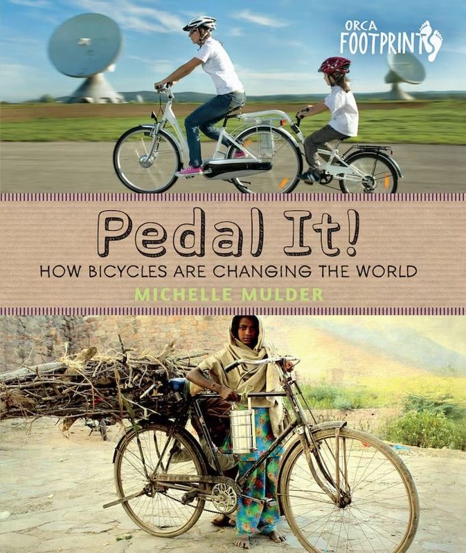 Pedal It! How Bicycles are Changing the World, by Michelle Mulder