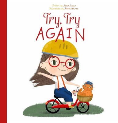 Try, Try Again; Adam Ciccio, illus. by Azize Tekines