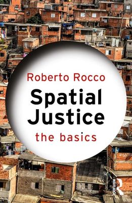 Spatial Justice: The Basics; Roberto Rocco