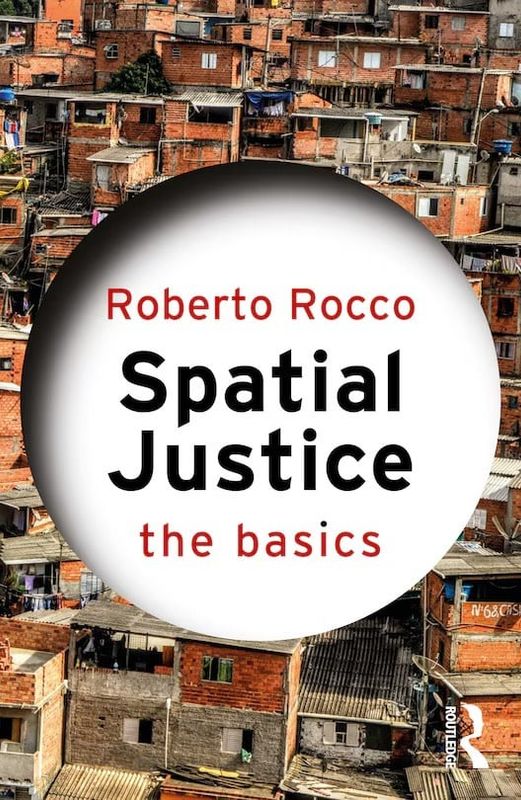 Spatial Justice: The Basics; Roberto Rocco