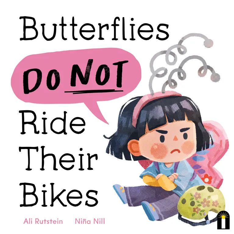 Butterflies Do Not Ride Their Bikes; Ali Rutstein, illus. by Nina Hill