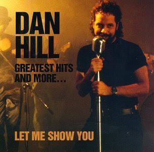 Dan Hill - Greatest Hits And More... Let Me Show You, CD