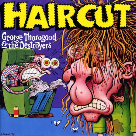 George Thorogood &amp; The Destroyers - Haircut, CD