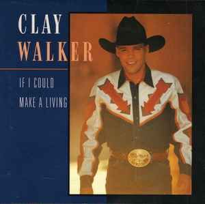 Clay Walker - If I Could Make A Living, CD