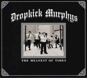 Dropkick Murphys - The Meanest Of Times, CD
