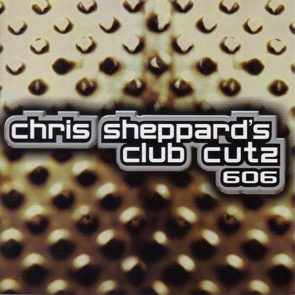 Chris Sheppard – Chris Sheppard's Club Cutz 606