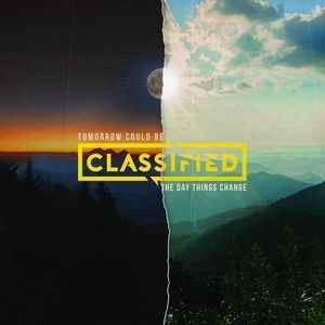 Classified – Tomorrow Could Be The Day Things Change, CD