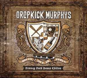 Dropkick Murphys – Going Out In Style Fenway Park Bonus Edition, CD