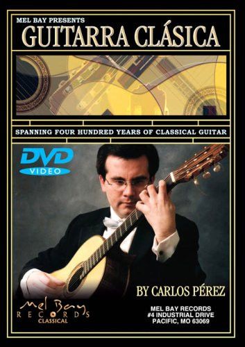 Mel Bay Presents: Guitarra Clasica By Carlos Perez, DVD