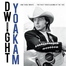 Dwight Yoakam – And Then I Wrote… The First Three Albums Of The ‘90s (4LP Box Set, RSD November 2025), Vinyl (NEW)