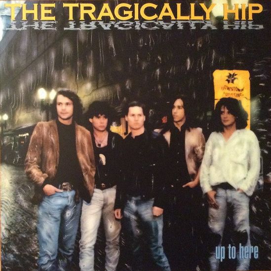 The Tragically Hip - Up to Here (G), Vinyl
