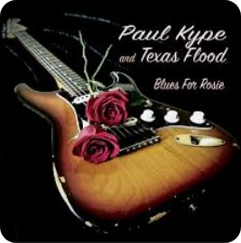 Paul Kype And Texas Flood – Blues For Rosie, CD